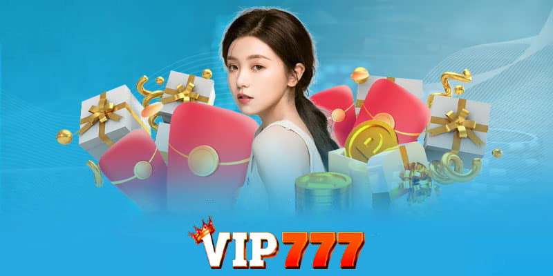 Những ưu đãi khuyến mãi hấp dẫn tại Vip777