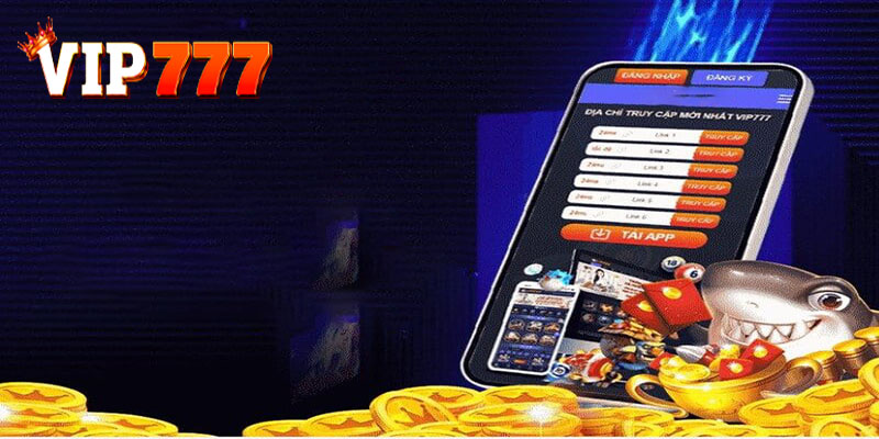 Tính năng nổi bật của ứng dụng Vip777